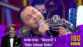 Serdar Ortaç - “Bilsem Ki” & “Haber Gelmiyor Yardan”