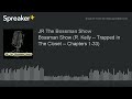 Bossman Show R. Kelly -- Trapped In The Closet -- Chapters 1-33 made with Spreaker Bossman Show R. Kelly -- Trapped In The Closet -- Chapters 1-33 made with Spreaker