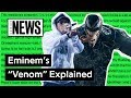 Eminem’s “Venom” Explained | Song Stories