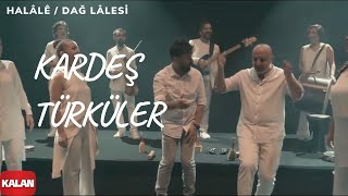 Kardeş Türküler - Halâlê (Dağ Lalesi) [  Music  © 2017 Kalan Müzik ]