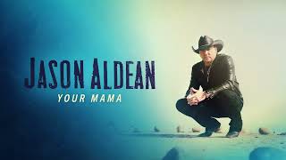 Watch Jason Aldean Your Mama video