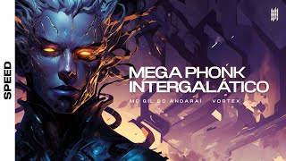 Mega Phonk Intergalático - Vortex, Mc Gil Do Andaraí (Speed)