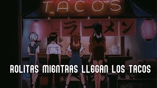 Rolitas Mientras Llegan Los Tacos