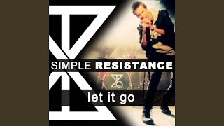 Watch Simple Resistance Let It Go video