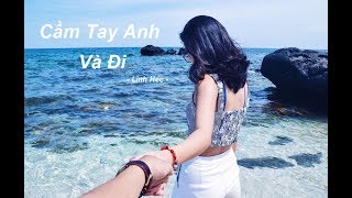 Cầm Tay Anh Và Đi - Linh Hee | Hot Music