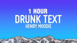 [1 Hour] Henry Moodie - Drunk Text (Lyrics)