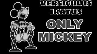 Versiculus Iratus Only Mickey
