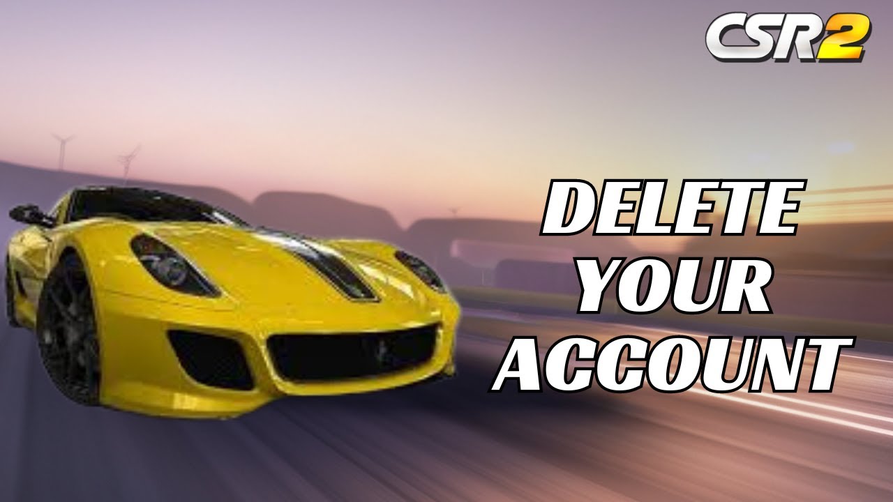 How to Delete Your Account on CSR 2 Game? Remove Your How to Delete Your Account on CSR 2 Game? Remove Your