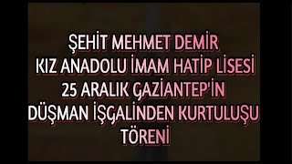 Şehi̇t Mehmet Demi̇r Kai̇hl 25 Aralik Gazi̇antepi̇n Kurtuluşu Özel Proogrami