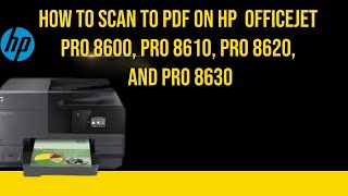 How To Scan To Pdf From Hp Officejet Pro 8610, 8620, & 8630