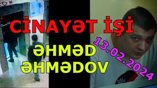 Kri̇mi̇nal2024- Cinayət Işi 240116030- Əhməd Əhmədovun Ci̇nayət İşi̇