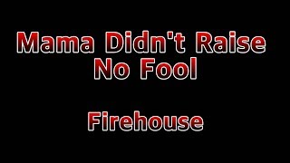 Watch Firehouse Mama Didnt Raise No Fool video