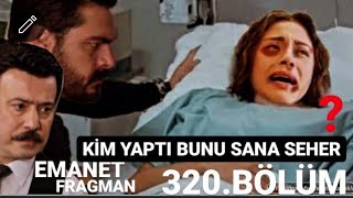 Emanet 320 Bölüm Fragman Dinle Bak Gerçekler Burda
