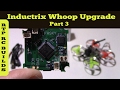 Inductrix Tiny Whoop Build Part 3 - Upgrade Install BeeCore F3 EVO Brushed ACRO FC Flight Controller