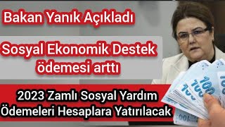 Bakan Yanık Açıkladı! Zamlı Sosyal Yardım Ödemeleri Hesaplara Yatırılacak!