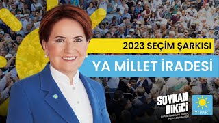 Ya Millet İradesi-İYİ Parti 2023 Seçim Şarkısı