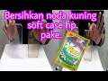 GAGAL!!!EXPERIMEN bersihkan noda kuning di softcase hp pake rinso cair download mp3 dan video GAGAL!!!EXPERIMEN bersihkan noda kuning di softcase hp pake rinso cair