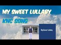 My Sweet Lullaby KNC Song