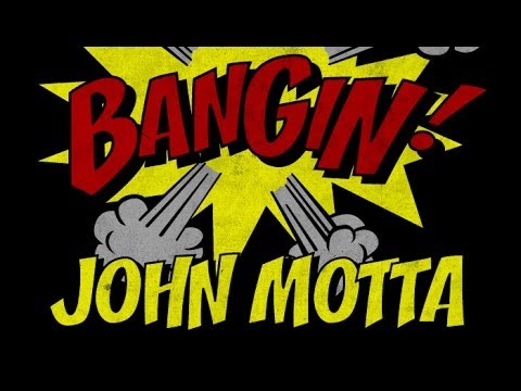 John Motta - Bangin!