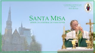 Vancouver Cathedral Live - Sunday June 20, at 6:30 PM Spanish Mass
