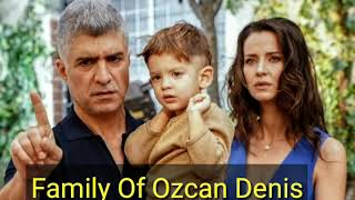 Family of Ozcan Deniz |Wife of Ozcan Denis |Girlfriend of Ozcan Denis |Children 