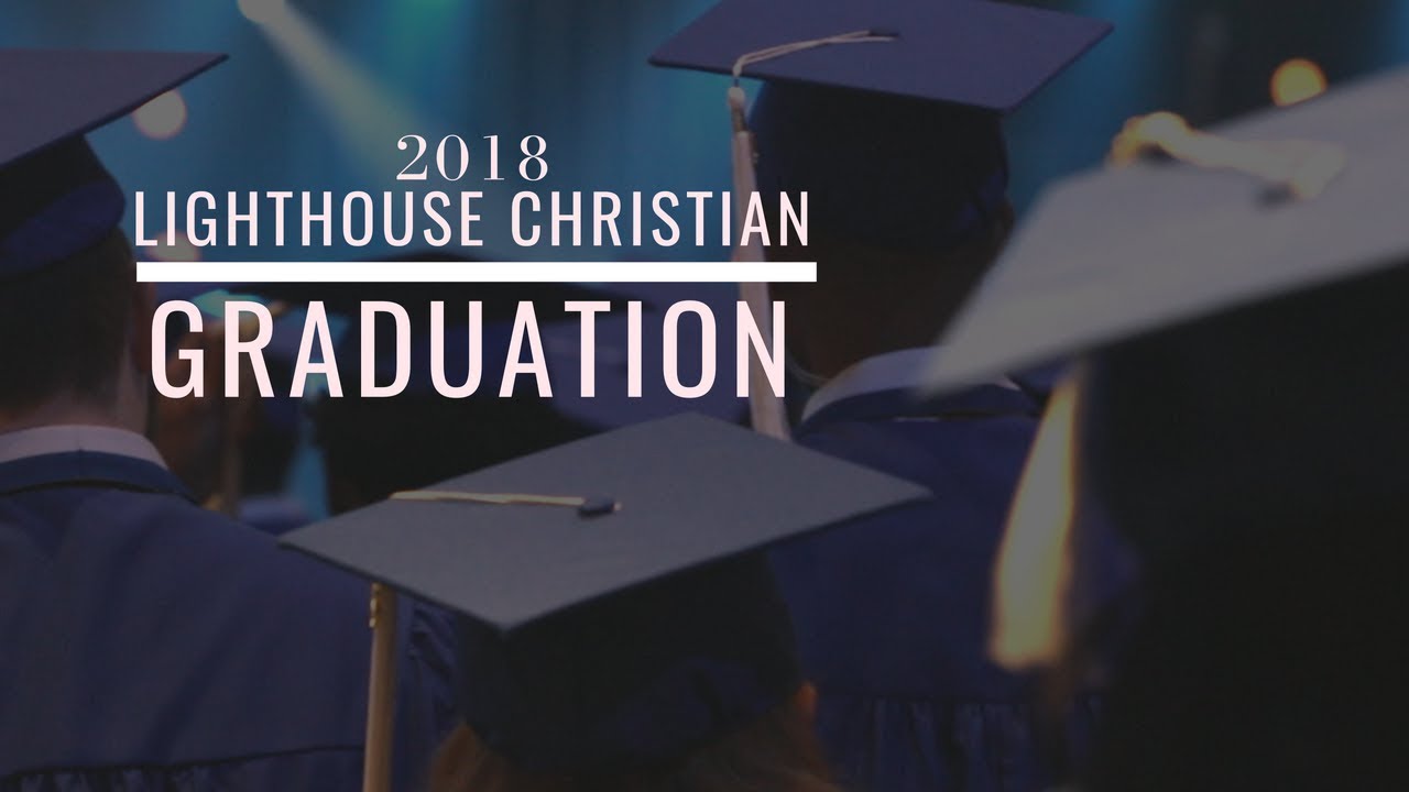 Lighthouse Christian 2018 Graduation