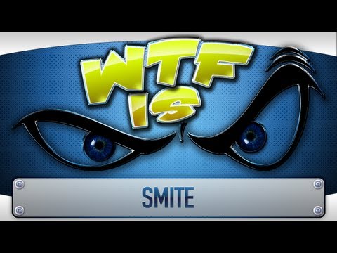 ► WTF Is... - SMITE ?