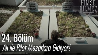 Ali ile Pilot mezarlara gidiyor! - Kimse Bilmez 24. Bölüm