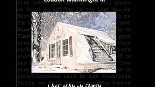 Watch Loudon Wainwright Iii Last Man On Earth video