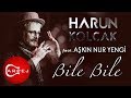 Harun Kolçak - Bile Bile (feat. Aşkın Nur Yengi) (Official Audio)
