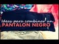 Ideas♥ para combinar un pantalón negro!