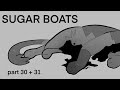 Sugar Boats | Part 30 + 31