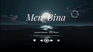 Mere Bina - Kshmr Ft Prophec & Talha Anjum Slowed & Reverb