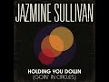 Jazmine Sullivan - Holding You Down (Goin' In Circles)