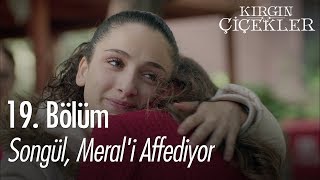 Songül, Merali Affediyor - Kırgın Çiçekler 19. Bölüm