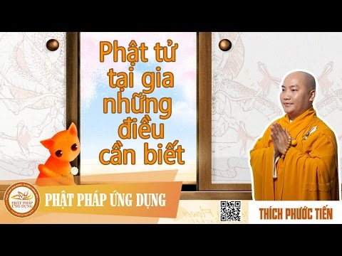 Phật Tử Tại Gia Những Điều Cần Biết (KT10) - Thuyết Pháp Thích Phước Tiến