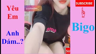 Yêu Em ANh DÁm Hông... bigo live