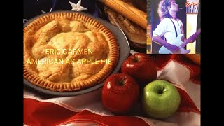Watch Eric Carmen American As Apple Pie video