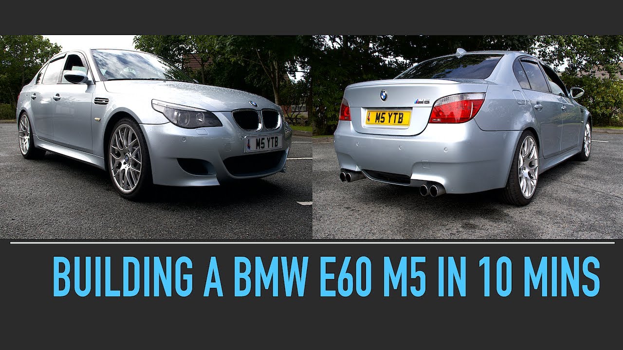 BUILDING A BMW E60 M5 IN 10 MINUTES