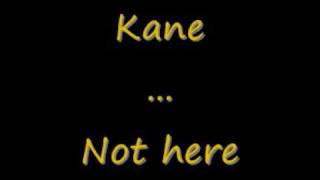 Watch Kane Not Here video