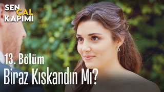 Biraz kıskandın mı? - Sen Çal Kapımı 13. Bölüm