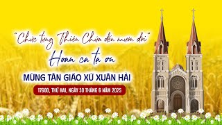 Tân Giáo Xứ Xuân Hải I Hoan Ca Tạ Ơn Mừng Tân Giáo Xứ Xuân Hải