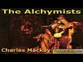 THE ALCHEMISTS - The Alchymists by Charles Mackay - A history and study of Alchemy - Non fiction