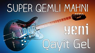 Qayit Gel Qemli Mahni Super (Gitara) Yeni