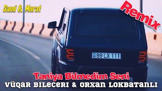 Azeri Bass Music 2022 Remix ( Taniya Bilmedim Seni ) Vuqar Bileceri & Orxan Lokb
