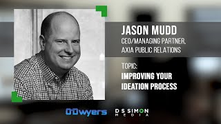 PR’s Top Pros Talk... Ideation - Jason Mudd, Managing Partner and CEO at Axia Public Relations
