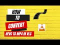 How to Convert HEVC Videos to MP4  in VLC Media Player