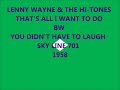 LENNY WAYNE & THE HI-TONES- THAT'S ALL I WANT TO DO / YOU DIDN'T HAVE TO LAUGH - SKY LINE 701 - 1958