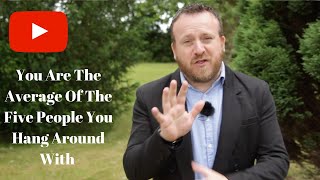 You Are The Average Of The Five People You Hang Around With.