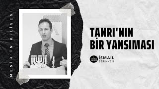 Tanrı'nın Bir Yansıması - İsmail Serinken
